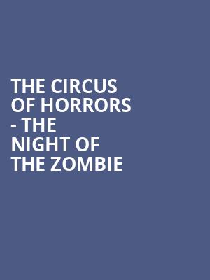 The Circus of Horrors - The Night of The Zombie at Sheffield City Hall